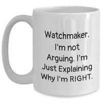 Load image into Gallery viewer, Watchmaker Humor Gifts from Friends or Family, Funny White Coffee Mug for Watchmaker, Mother&#39;s Day Unique Gifts - Main
