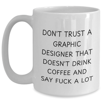 Load image into Gallery viewer, Funny Graphic Designer Gifts from Friends - White Coffee Mug for Men and Women - &#39;Don&#39;t Trust...&#39; Quote - 11oz or 15oz Ceramic Mug - Main
