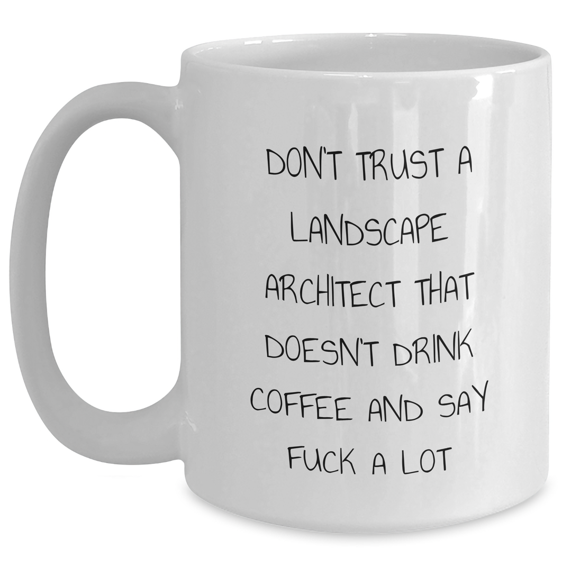 Funny Landscape Architect Gifts from Friends, Unique White Coffee Mug for Him or Her, Don't Trust a Landscape Architect That Doesn't Drink Coffee Quote, Graduation Unique Gifts - Main
