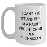 Load image into Gallery viewer, Funny Crime Scene Technician Gifts for Men - I Can&#39;t Fix Stupid But I&#39;m A Fairly Decent Crime Scene Technician White Coffee Mug, Father&#39;s Day Unique Gifts from Friends - Main
