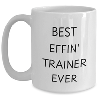 Load image into Gallery viewer, Funny Trainer Gifts from Men for Best Effin' Trainer Ever White Coffee Mug, Perfect for Mother's Day - Main
