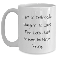 Load image into Gallery viewer, Orthopedic Surgeon Humor White Coffee Mug, Funny Gift from Friends, Family, or Coworkers for Father&#39;s Day - Main
