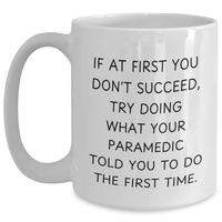 Load image into Gallery viewer, Funny Rescue Worker Gifts from Dad to Rescue Worker - If At First You Don&#39;t Succeed, Try Doing What Your Rescue Worker Told You To Do The First Time. White Coffee Mug for Father&#39;s Day - Main

