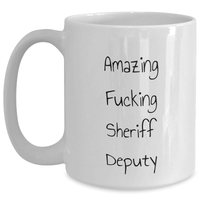 Load image into Gallery viewer, Funny Sheriff Deputy Gifts for Men - Amazing White Coffee Mug &#39;Amazing F--king Sheriff Deputy&#39; - Father&#39;s Day Unique Gifts from Family - Main
