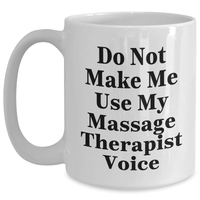 Load image into Gallery viewer, Funny Massage Therapist Gifts from Friends for Mother&#39;s Day - Do Not Make Me Use My Massage Therapist Voice - White Coffee Mug - Main
