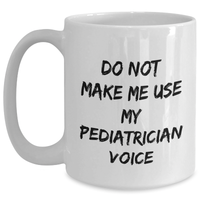 Load image into Gallery viewer, Pediatrician&#39;s Wisdom Funny White Coffee Mug Gifts from Mom for Mother&#39;s Day Unique Gifts - Main
