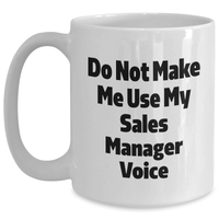 Load image into Gallery viewer, Funny Sales Manager Gifts for Her - White Coffee Mug &#39;Do Not Make Me Use My Sales Manager Voice&#39; - Ideal Gift from Family or Friends for Mother&#39;s Day - Main
