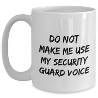 Load image into Gallery viewer, Funny Security Guard Gifts, Do Not Make Me Use My Security Voice, White Coffee Mug, Mother&#39;s Day Unique Gifts from Family - Main
