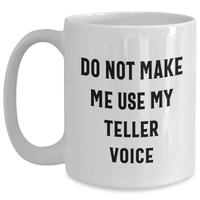 Load image into Gallery viewer, Funny Teller Gifts from Friends for Teller Enthusiasts White Coffee Mug, Do Not Make Me Use My Teller Voice, Graduation Unique Gifts - Main
