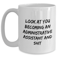 Load image into Gallery viewer, Funny Administrative Assistant Gifts from Friends, Coworkers, or Family - White Coffee Mug, 11oz or 15oz Capacity, Microwave and Dishwasher Safe, Perfect for Mother&#39;s Day - Main
