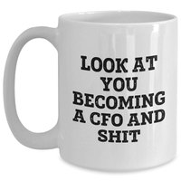 Load image into Gallery viewer, Funny CFO Gifts from Friends, 'Look At You Becoming A CFO And Shit' White Coffee Mug for Graduation - Main
