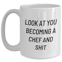 Load image into Gallery viewer, Funny Chef Gifts - Look At You Becoming A Chef And Shit, White Coffee Mug, Graduation Unique Gifts from Family to Chef - Main
