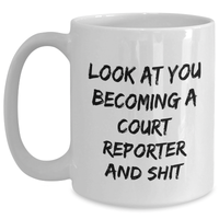 Load image into Gallery viewer, Funny Court Reporter Gifts for Men, White Coffee Mug, &#39;Look At You Becoming A Court Reporter And Shit&#39;, Father&#39;s Day Unique Gifts from Family - Main
