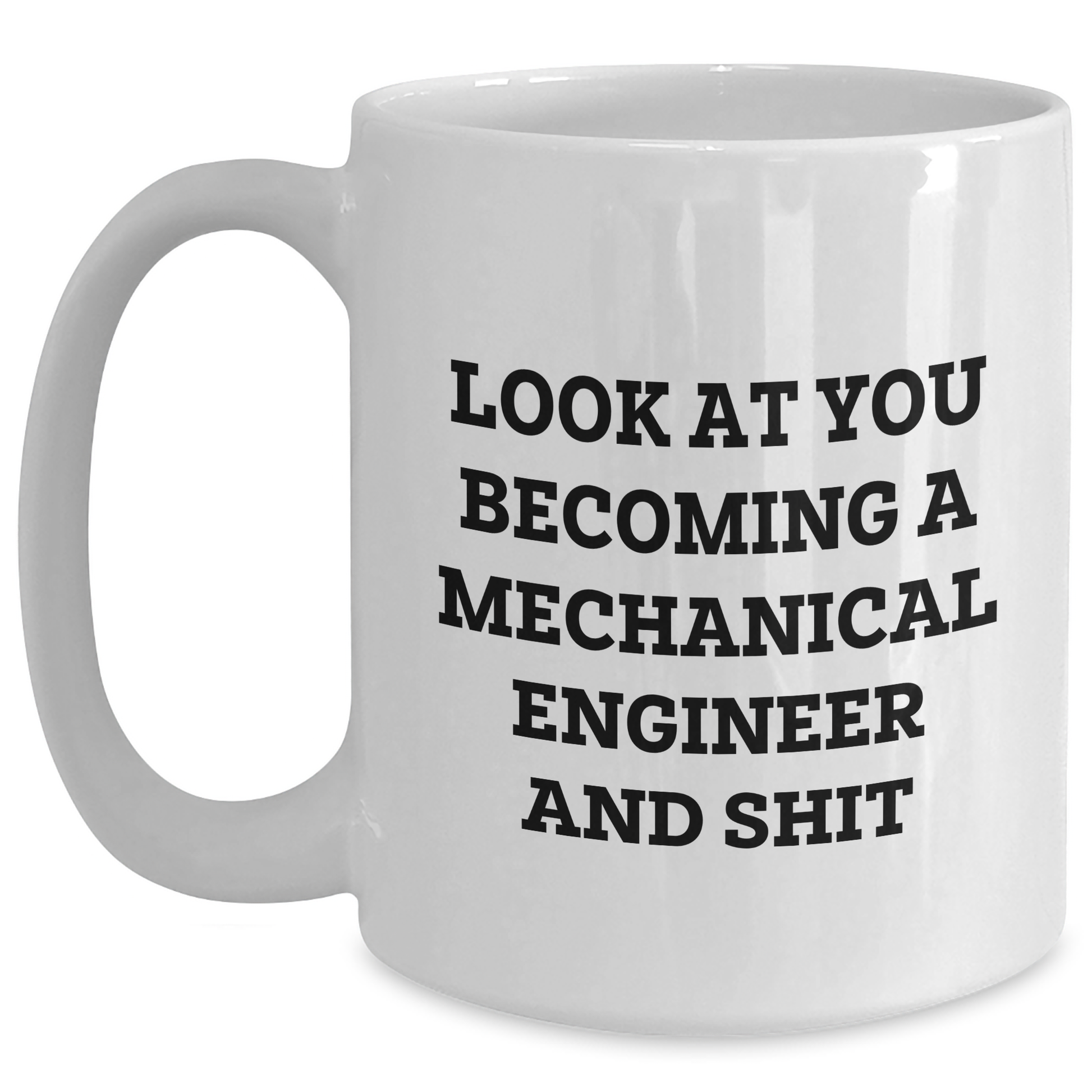 Mechanical Engineer Funny Gifts from Friends for, White Coffee Mug Quote: Look At You Becoming A, Inspirational Graduation Unique Gifts for Him - Main