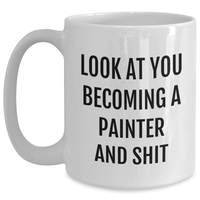 Load image into Gallery viewer, Funny Painter Quote Gifts from Men to Mother's Day Unique Gifts for Painter, White Coffee Mug, 11oz or 15oz Capacity, Ceramic, Microwave &amp; Dishwasher Safe - Main
