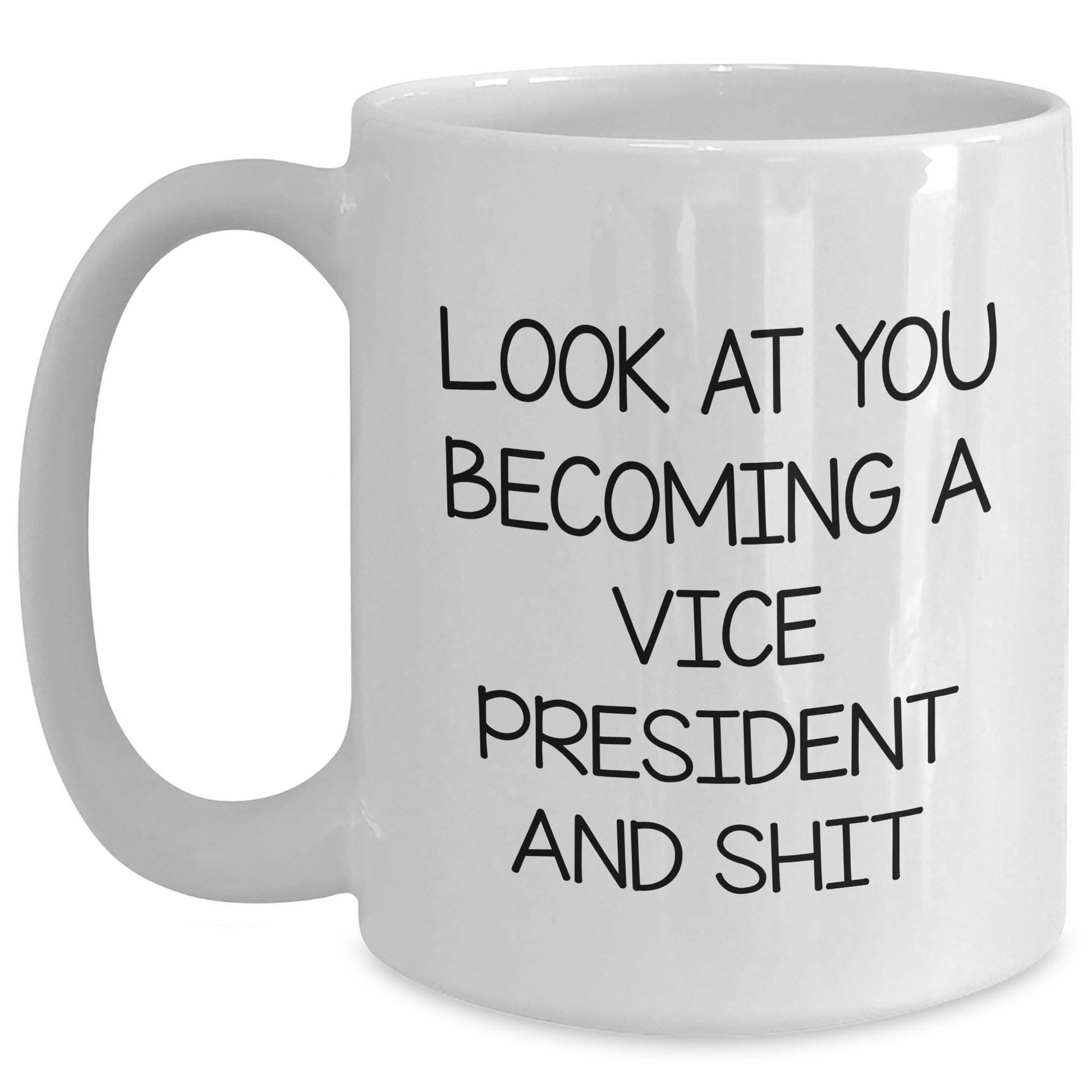 Funny Vice President Gifts from Friends for Graduation Unique Vice President Mug Look At You Becoming A Vice President And Shit - Main