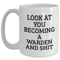 Load image into Gallery viewer, Funny Warden Gifts, White Coffee Mug for Graduation with &#39;Look At You Becoming A Warden And Shit&#39; Quote, Gifts from Friends for Warden - Main
