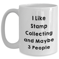 Load image into Gallery viewer, Funny Stamp Collecting Gifts for Him from Friends, Unique White Coffee Mug for Stamp Collecting Enthusiasts, I Like Stamp Collecting And Maybe 3 People, Perfect Graduation Gift for Men - Main
