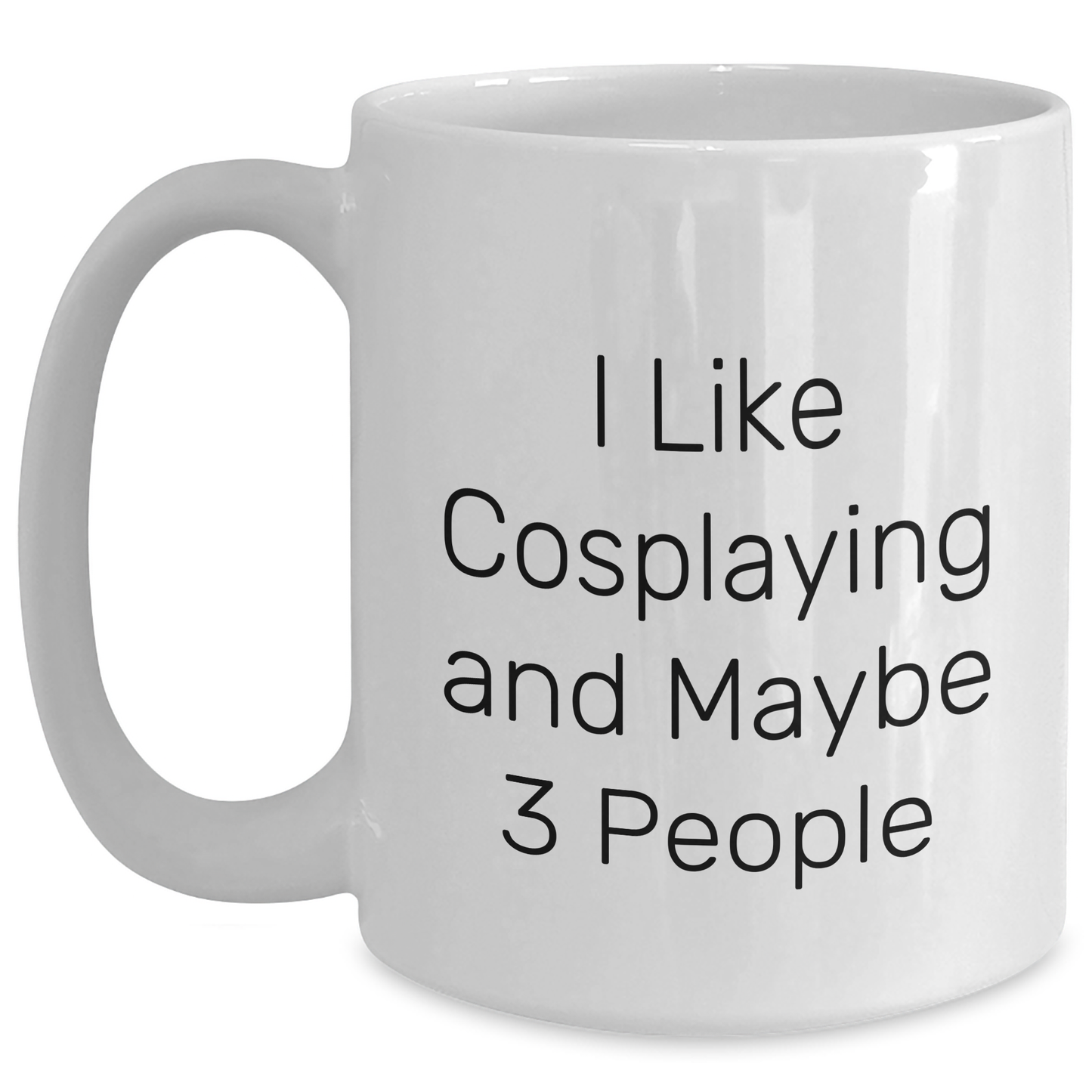Funny Cosplaying Gifts for Friends, 'I Like Cosplaying And Maybe 3 People' White Coffee Mug, Perfect Graduation Gifts from Family to Cosplaying Enthusiasts - Main