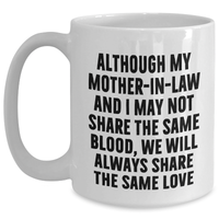 Load image into Gallery viewer, Funny Mom-in-law Gifts from Men to Mom-in-law, White Coffee Mug for Father&#39;s Day, &#39;Although My Mom-in-law And I May Not Share The Same Blood...&#39; - Main
