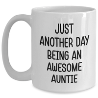 Load image into Gallery viewer, Funny Auntie Gifts from Men to Awesome Aunties on Father&#39;s Day - White Coffee Mug, 11oz or 15oz, Ceramic, &#39;Just Another Day Being An Awesome Auntie&#39; - Main
