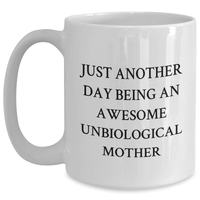 Load image into Gallery viewer, Funny Unbiological Mother Gifts, Gifts from Family to Unbiological Mother, Just Another Day Being An Awesome Unbiological Mother Coffee Mug, White, 11oz or 15oz, Graduation Unique Gifts - Main
