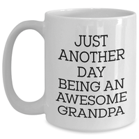 Load image into Gallery viewer, Funny Grandpa Gifts, Just Another Day Being Awesome White Coffee Mug for Graduation, Gifts from Family, Perfect for Grandpa, 11oz or 15oz - Main
