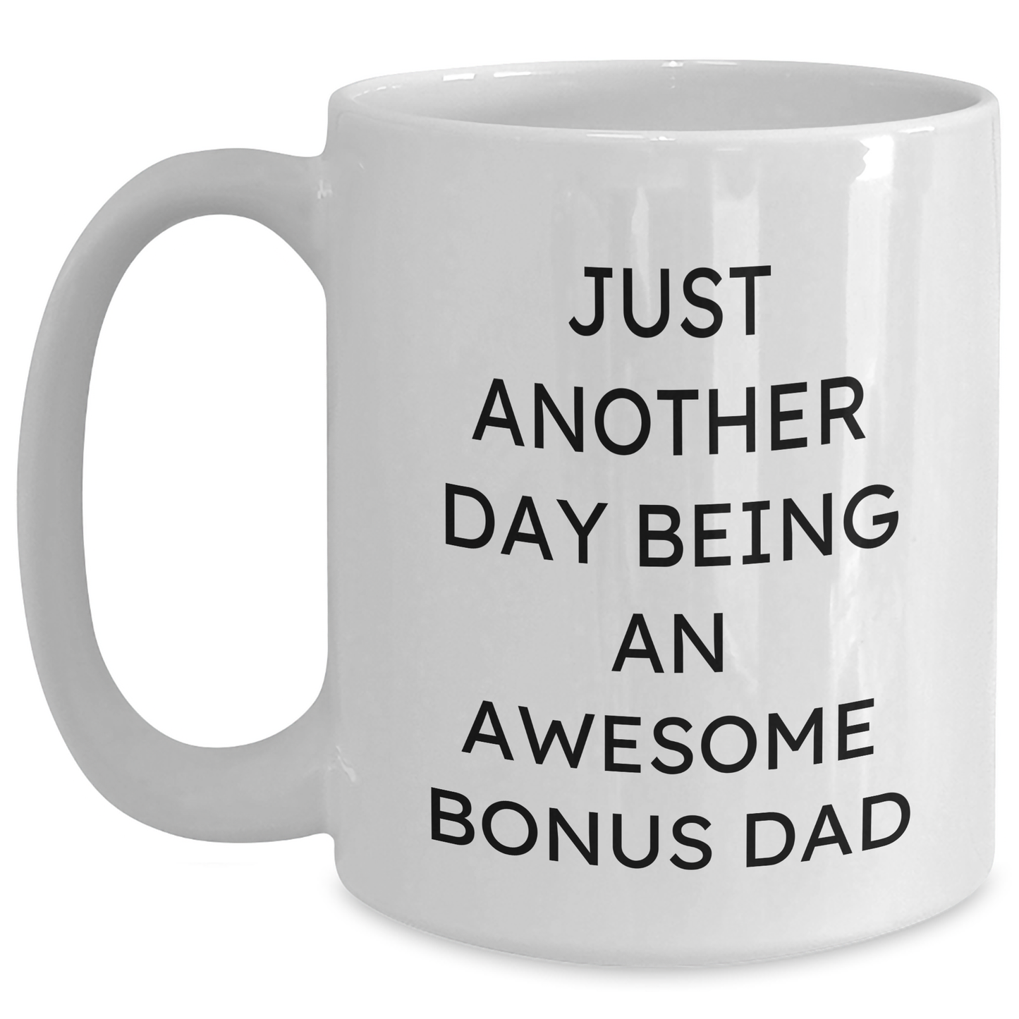 Funny Bonus Dad Gifts for Men, White Coffee Mug with Inspirational Quote, 11oz or 15oz Capacity, Graduation Unique Gifts from Family, Friends to Men, 'Just Another Day Being An Awesome Bonus Dad' - Main