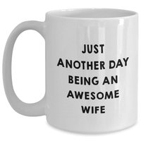 Load image into Gallery viewer, Just Another Day Being An Awesome Wife Funny White Coffee Mug Gifts from Men to Wife for Graduation - Main
