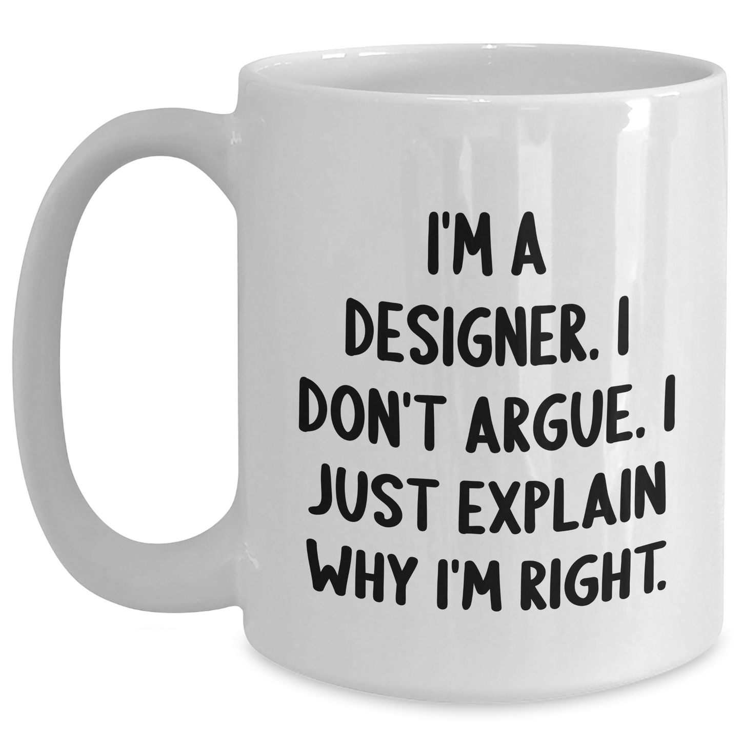 Designer Gifts from Friends and Family - Funny Quote White Coffee Mug, 11oz or 15oz Capacity, Ceramic, Microwave, Dishwasher Safe for Graduation - Main