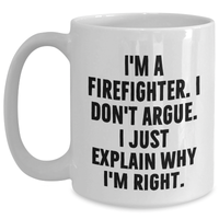 Load image into Gallery viewer, Firefighter Humor Gifts from Men, Unique White Coffee Mugs for Firefighter Graduation, Funny Quote, 11oz or 15oz Capacity, Ceramic, Microwave and Dishwasher Safe - Main
