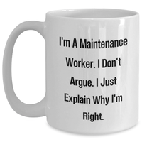 Load image into Gallery viewer, Funny Maintenance Worker Gifts - 'I'm Right' White Coffee Mug for Dad's 15oz or 11oz Ceramic Mug - Main
