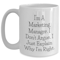Load image into Gallery viewer, Funny Marketing Manager Gifts - I&#39;m Right White Coffee Mug for Graduation, Gifts from Friends, Coworkers, Family - Main
