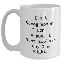 Load image into Gallery viewer, Sonographer Humor Funny White Coffee Mug Gifts from Friends, Gifts for Graduating Sonographers, I&#39;m Right Quote - Main
