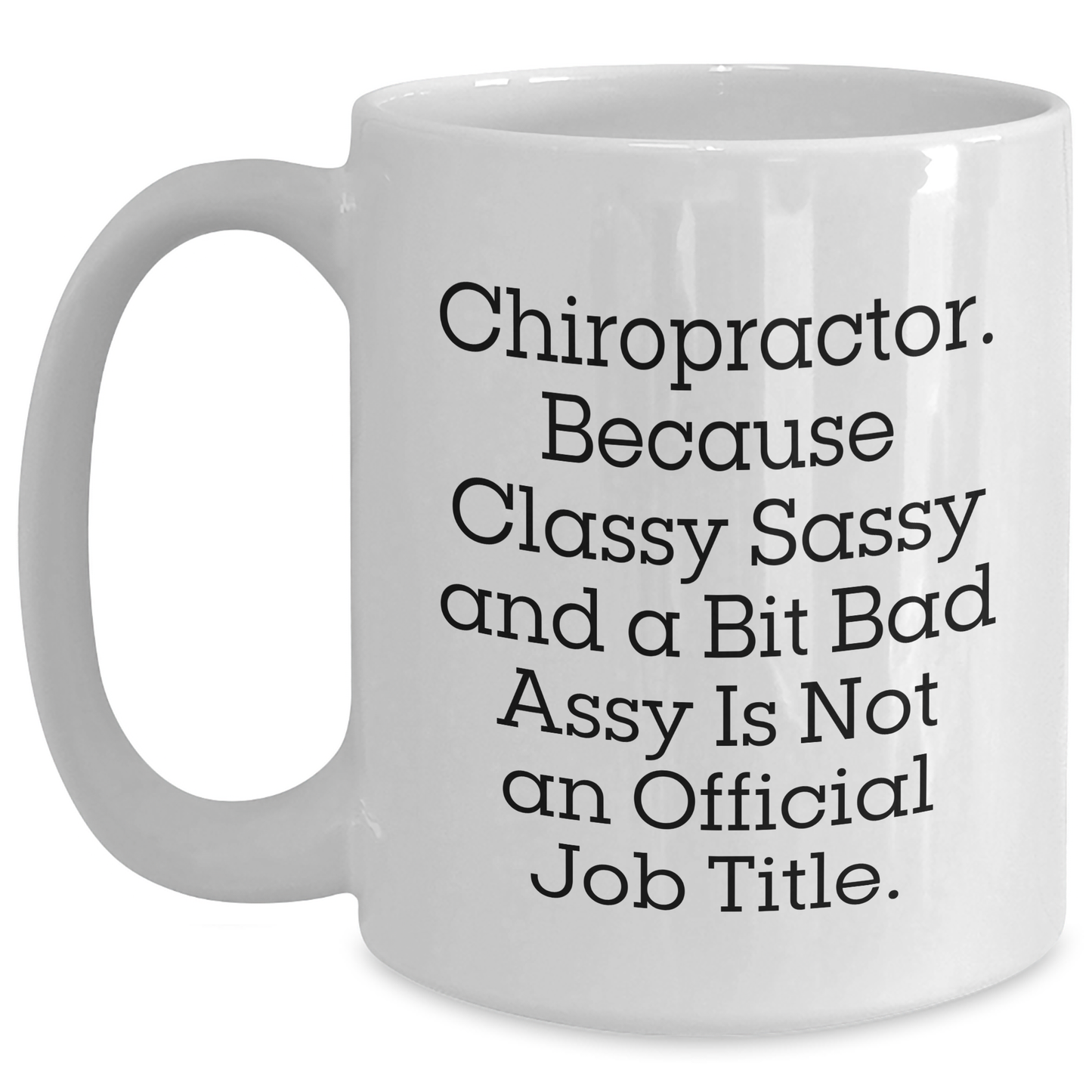 Chiropractor Humor White Coffee Mug, Gifts from Men to Chiropractors, 'Classy Sassy And A Bit Fearlessy', Mother's Day Unique Gifts for Her - Main