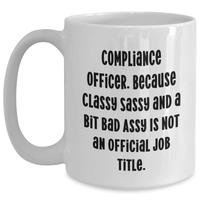 Load image into Gallery viewer, Compliance Officer Gifts, Funny Quote White Coffee Mug, 11oz or 15oz Capacity, Ceramic, Microwave, Dishwasher Safe, Graduation Unique Gifts from Family, Friends, Coworkers - Main
