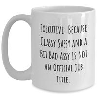 Load image into Gallery viewer, Executive Gifts from Friends, Funny Quote Coffee Mug for Men, Gifts for Executive, White Ceramic 11oz or 15oz, Graduation Unique Gifts - Main
