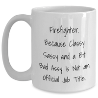 Load image into Gallery viewer, Firefighter Gifts from Friends for Men, Funny White Coffee Mug, Classy Sassy and a Bit Fearlessy Is Not An Official Job Title, Graduation Unique Gifts - Main
