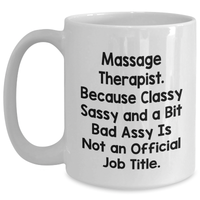 Load image into Gallery viewer, Massage Therapist Funny Quote Mugs, Gifts from Friends for Massage Therapist, Graduation Unique Gifts, White 11oz/15oz Ceramic Coffee Mugs, Classy Sassy A Bit Fearlessy Not Official Job Title - Main
