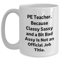 Load image into Gallery viewer, PE Teacher Gifts, Funny Quote White Coffee Mug, Gifts from Men, Gifts for PE Teacher, Graduation Unique Gifts - Main
