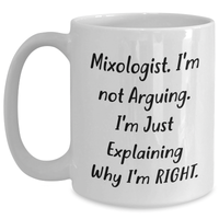 Load image into Gallery viewer, Funny Mixologist Gifts from Friends - &#39;I&#39;m Not Arguing&#39; White Coffee Mug for Men, 11oz or 15oz, Ceramic, Microwave, Dishwasher Safe, Graduation - Main

