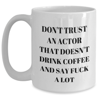 Load image into Gallery viewer, Funny Actor Gifts for Him or Her - White Coffee Mug with &#39;Don&#39;t Trust...&#39; - Main
