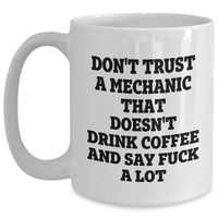 Load image into Gallery viewer, Mechanic Humor Gifts from Friends for Men, White Coffee Mug, Don&#39;t Trust a Mechanic, Funny Quote - Main
