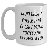Load image into Gallery viewer, Funny Porter Gifts, White Coffee Mug for Men, White Coffee Mug for Graduation, Don&#39;t Trust A Porter That Doesn&#39;t Drink Coffee And Say F--k A Lot, Gifts from Men, Gifts for Porter - Main
