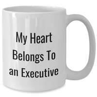 Load image into Gallery viewer, Executive Gifts for Her - My Heart Belongs To An Executive Funny White Coffee Mug for Mom&#39;s Day, Gifts from Women to Executive Women, Unique Executive Gift - Additional
