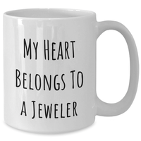 Load image into Gallery viewer, Funny Jeweler Gifts for Her - My Heart Belongs To A Jeweler White Coffee Mug Gifts from Family - Unique Mother's Day Unique Gifts for Women - Additional
