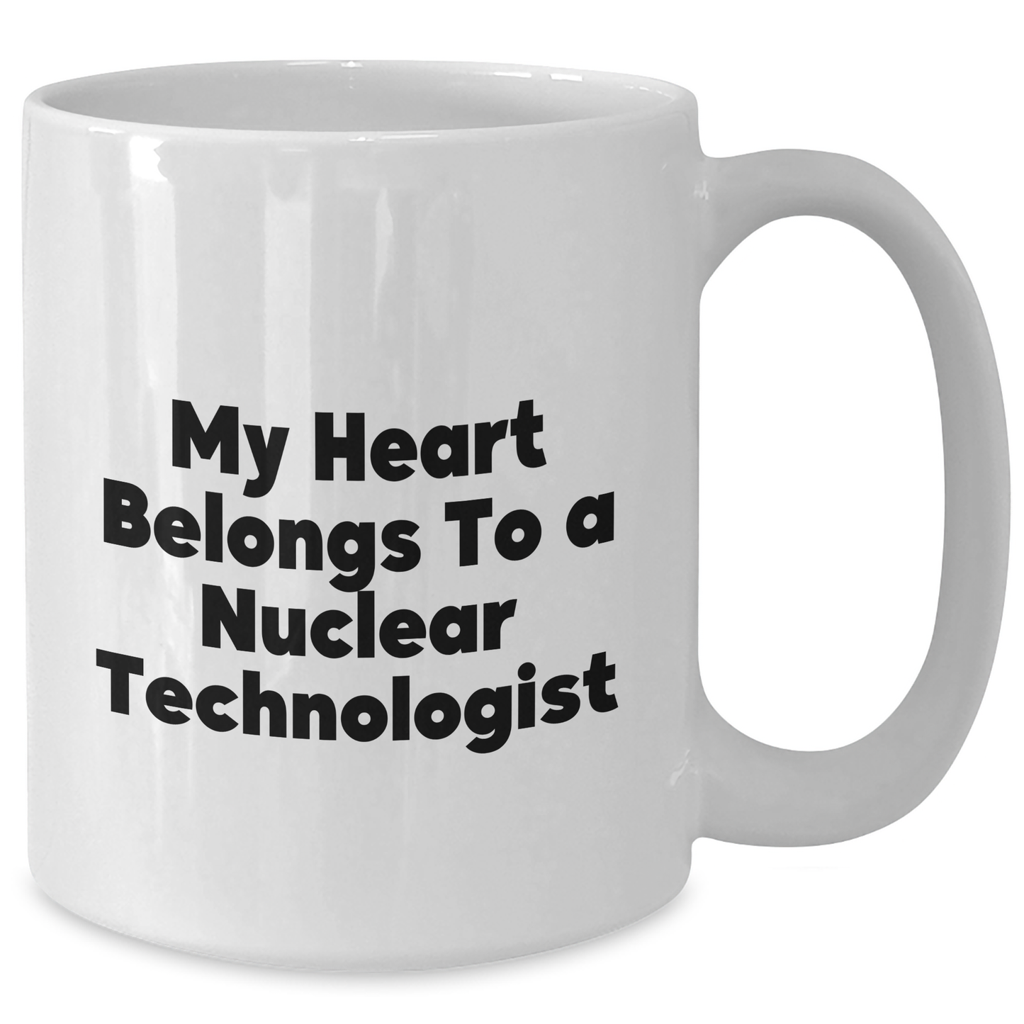 Funny Nuclear Technologist Gifts - My Heart Belongs To A Nuclear Technologist White Coffee Mug, Gifts from Family for Nuclear Technologist, Father's Day Unique Gifts - Additional