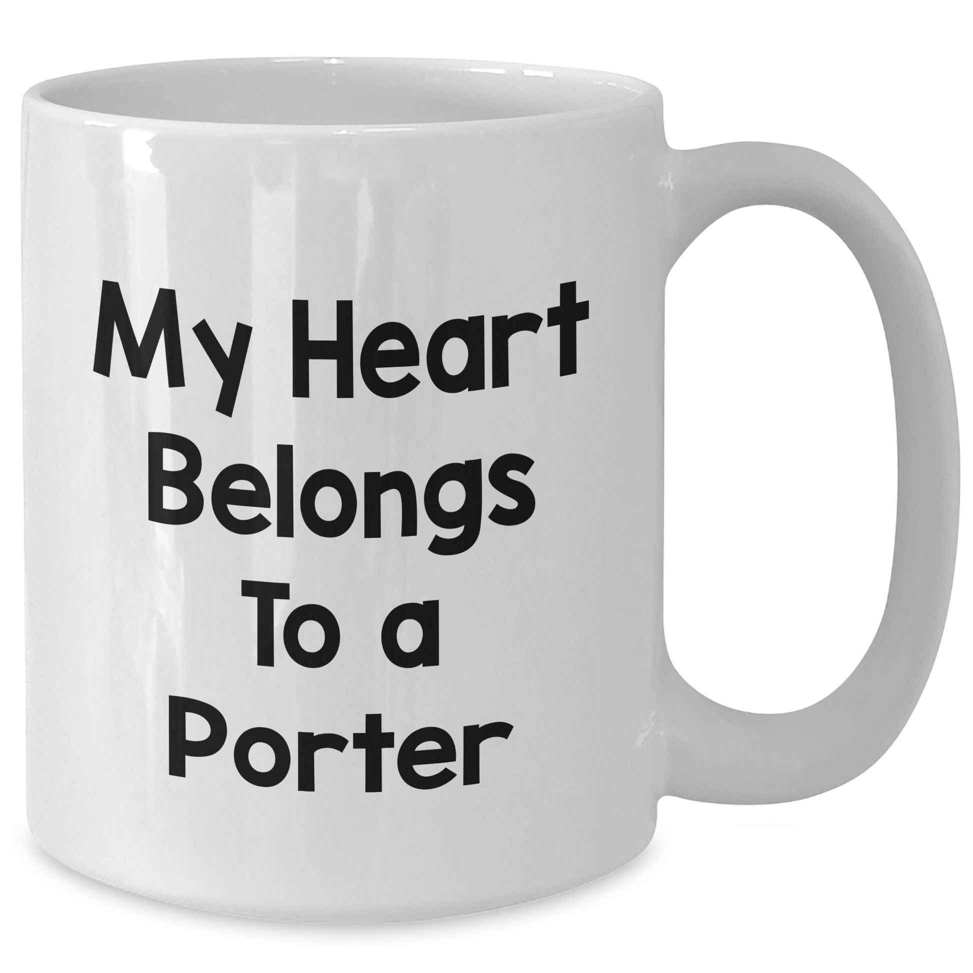 Funny Gifts from Friends - My Heart Belongs To A Porter White Coffee Mug for Porter, Unique Father's Day Unique Gifts for Men, 11oz or 15oz Capacity, Ceramic, Microwave and Dishwasher Safe - Additional
