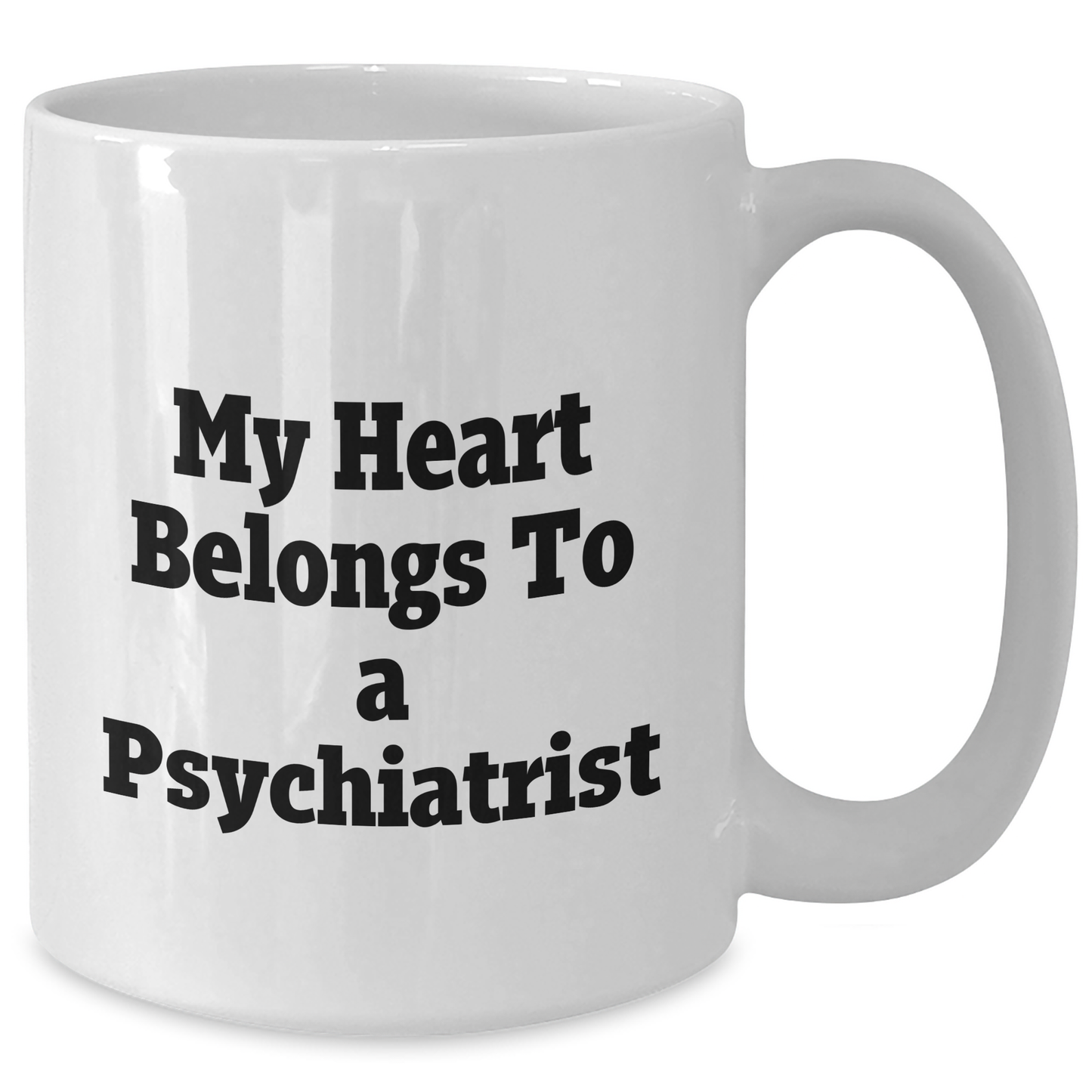 Funny Psychiatrist Gifts, My Heart Belongs To A Psychiatrist Quote, White Coffee Mug for Mother's Day, Gifts from Friends to Psychiatrist - Additional