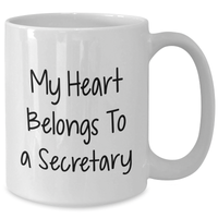 Load image into Gallery viewer, Funny Secretary Gifts, My Heart Belongs To A Secretary White Coffee Mug, Father&#39;s Day Unique Gifts from Friends, Coworkers to Men, Inspirational Quote on 11oz or 15oz Ceramic Mug - Additional
